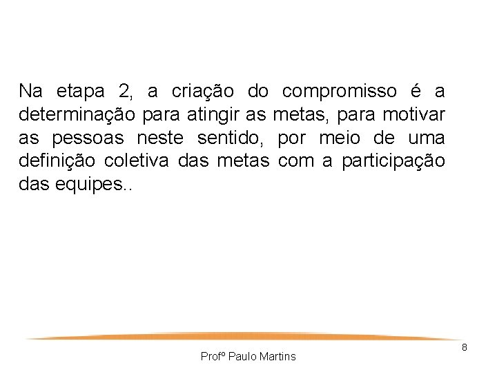 Na etapa 2, a criação do compromisso é a determinação para atingir as metas,