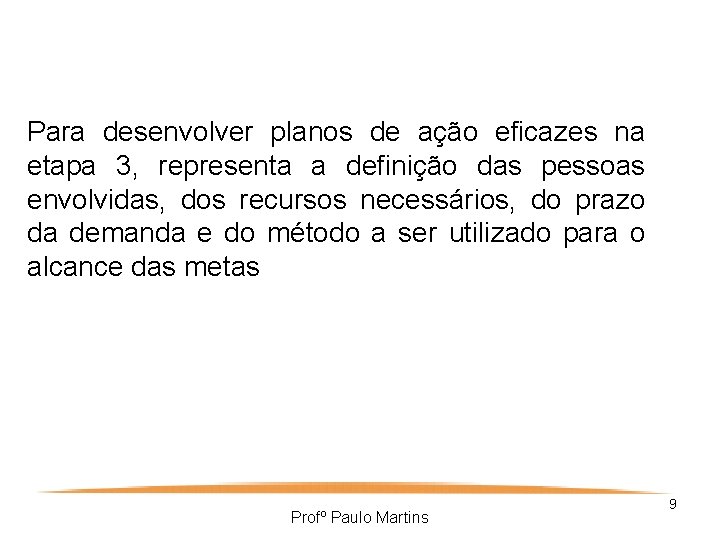 Para desenvolver planos de ação eficazes na etapa 3, representa a definição das pessoas