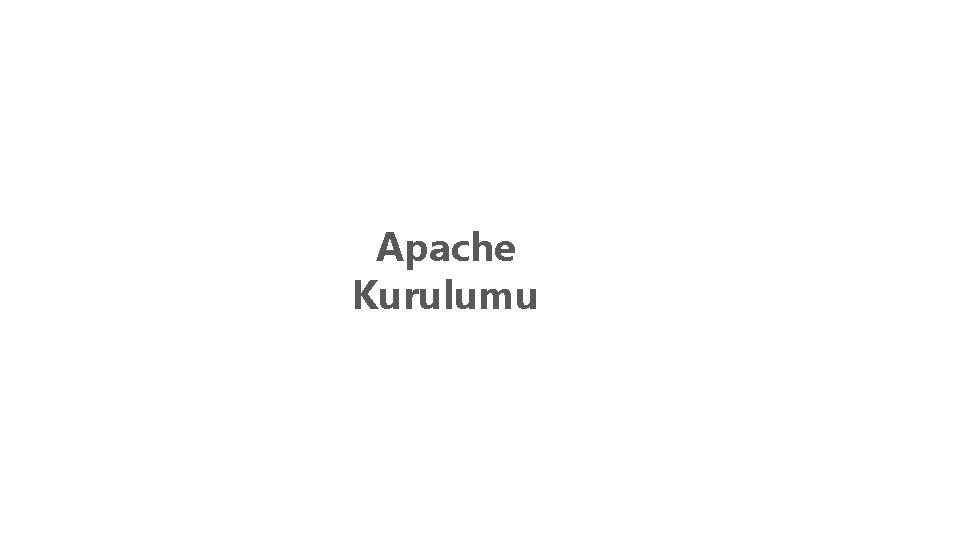 Apache Kurulumu 