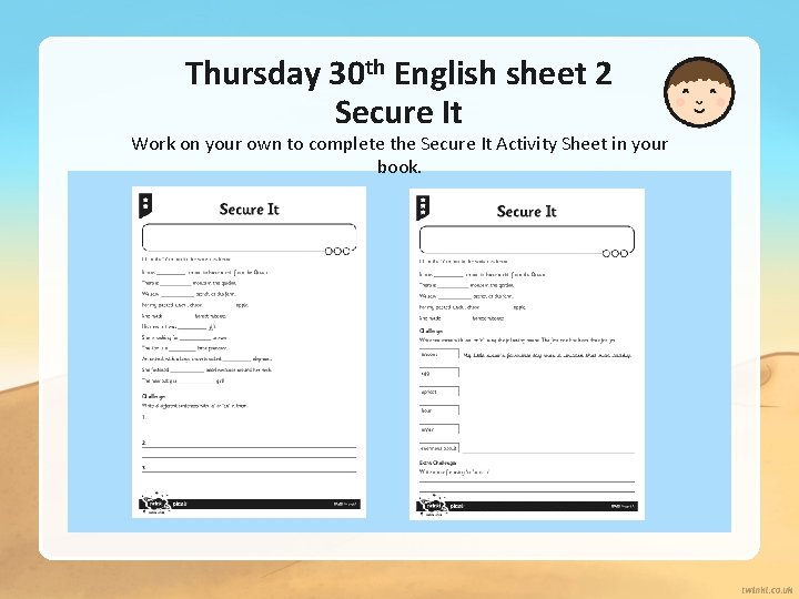 Thursday 30 th English sheet 2 Secure It Work on your own to complete