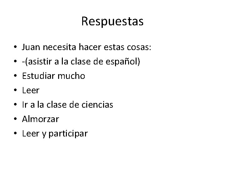 Respuestas • • Juan necesita hacer estas cosas: -(asistir a la clase de español)