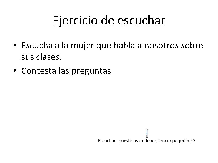 Ejercicio de escuchar • Escucha a la mujer que habla a nosotros sobre sus