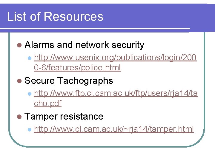 List of Resources l Alarms l and network security http: //www. usenix. org/publications/login/200 0