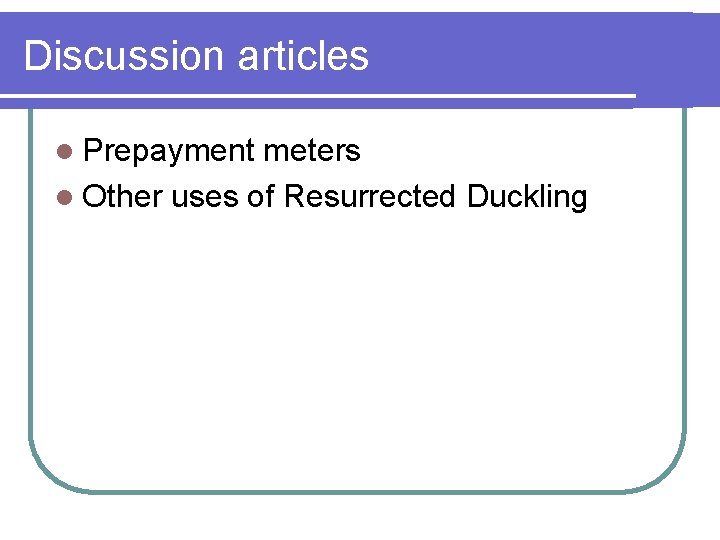 Discussion articles l Prepayment meters l Other uses of Resurrected Duckling 