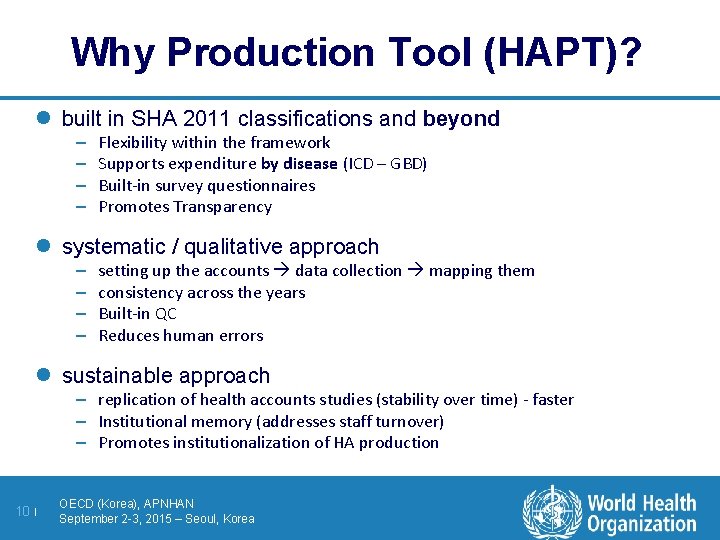 Why Production Tool (HAPT)? l built in SHA 2011 classifications and beyond – –