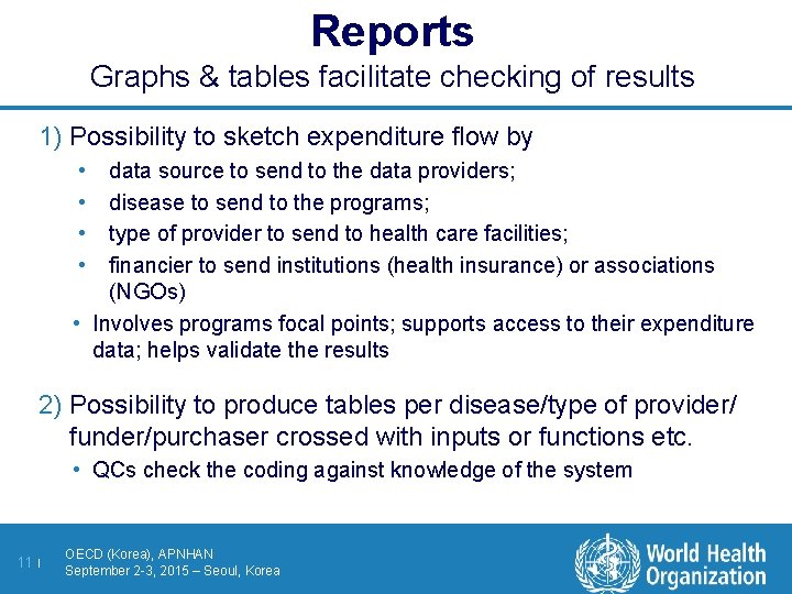 Reports Graphs & tables facilitate checking of results 1) Possibility to sketch expenditure flow