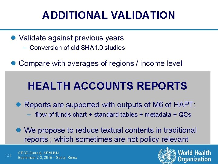 ADDITIONAL VALIDATION l Validate against previous years – Conversion of old SHA 1. 0