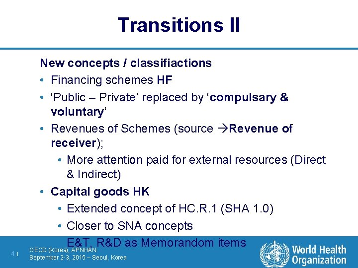 Transitions II 4| New concepts / classifiactions • Financing schemes HF • ‘Public –