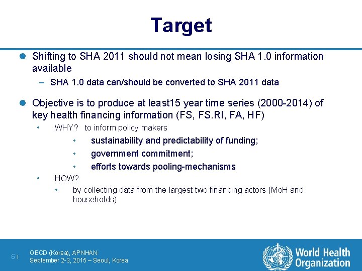 Target l Shifting to SHA 2011 should not mean losing SHA 1. 0 information