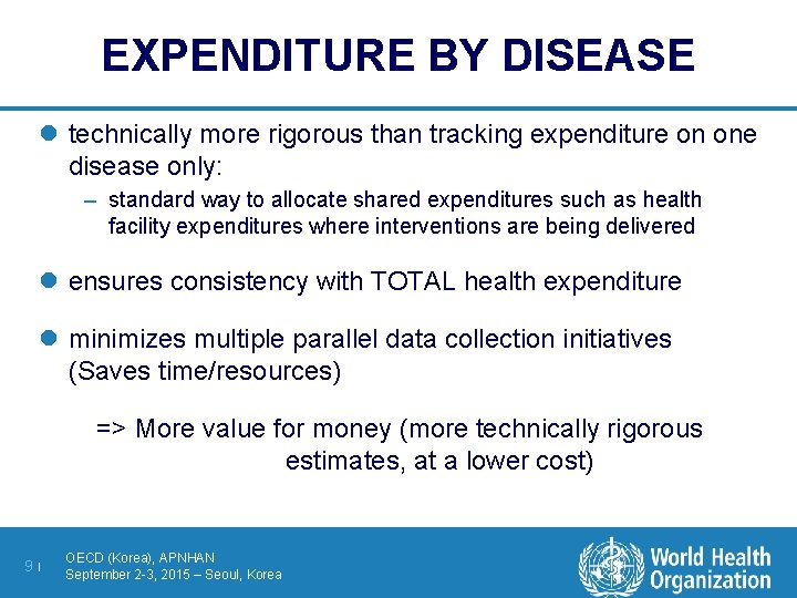 EXPENDITURE BY DISEASE l technically more rigorous than tracking expenditure on one disease only: