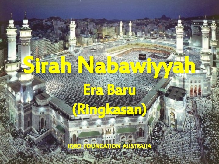 Sirah Nabawiyyah Era Baru (Ringkasan) IQRO FOUNDATION AUSTRALIA 