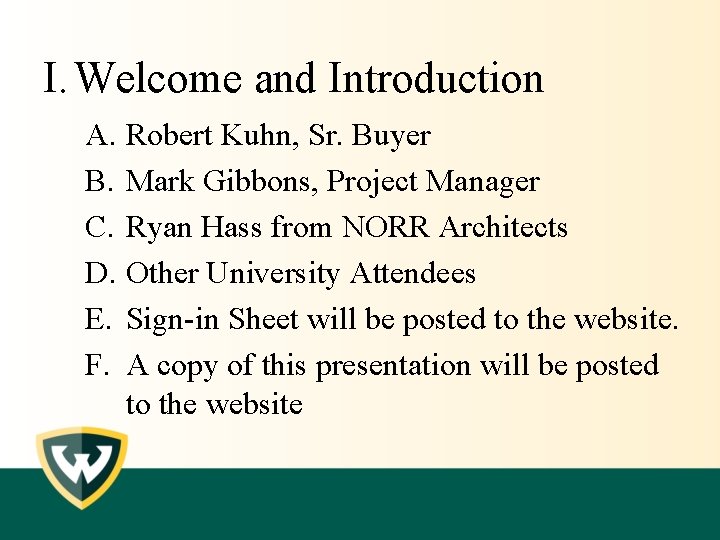 I. Welcome and Introduction A. Robert Kuhn, Sr. Buyer B. Mark Gibbons, Project Manager