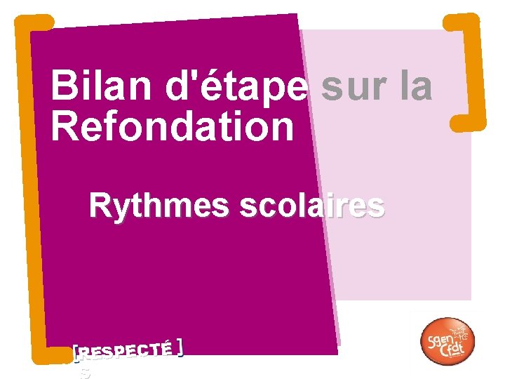 Bilan d'étape sur la Refondation Rythmes scolaires RESPECTÉ 