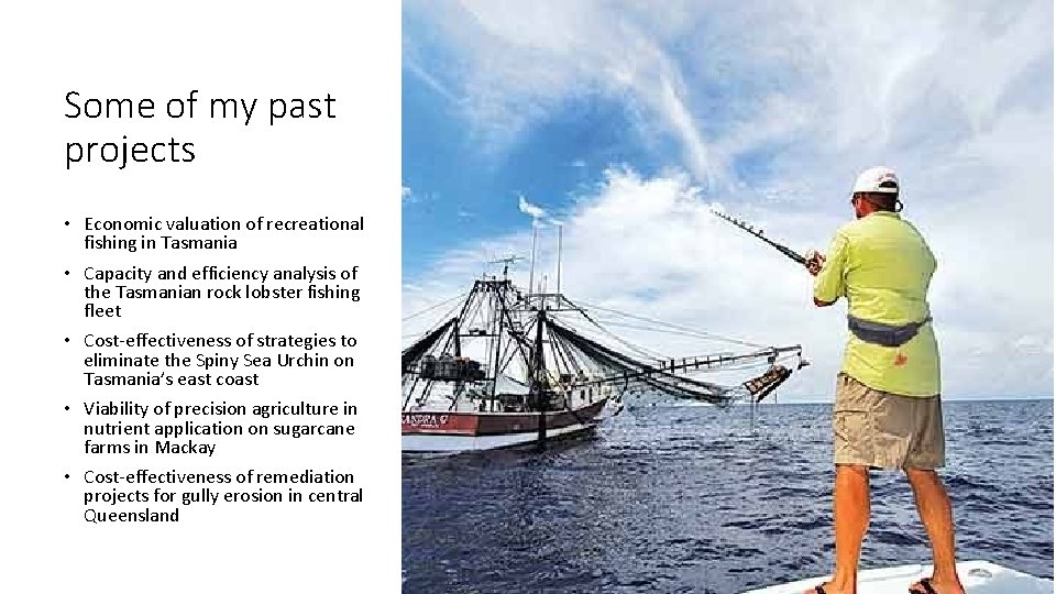 Some of my past projects • Economic valuation of recreational fishing in Tasmania • Some of my past projects • Economic valuation of recreational fishing in Tasmania •
