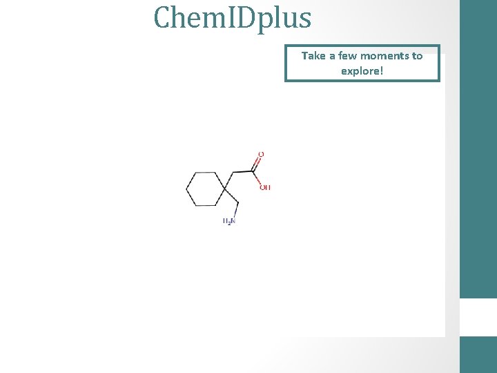 Chem. IDplus Take a few moments to explore! 