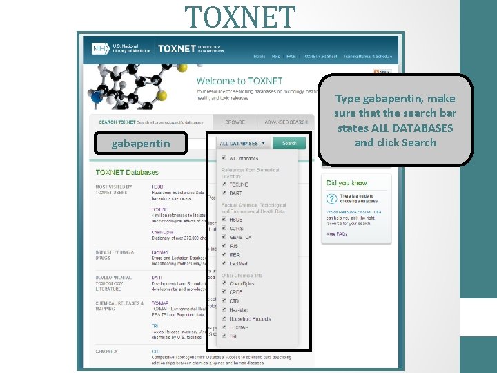 TOXNET gabapentin Type gabapentin, make sure that the search bar states ALL DATABASES and