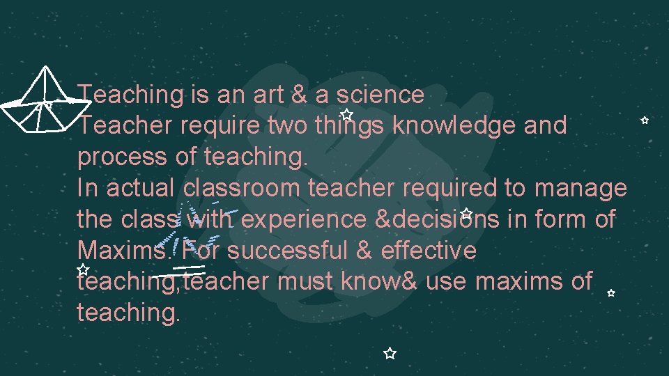 Teaching is an art & a science Teacher require two things knowledge and process