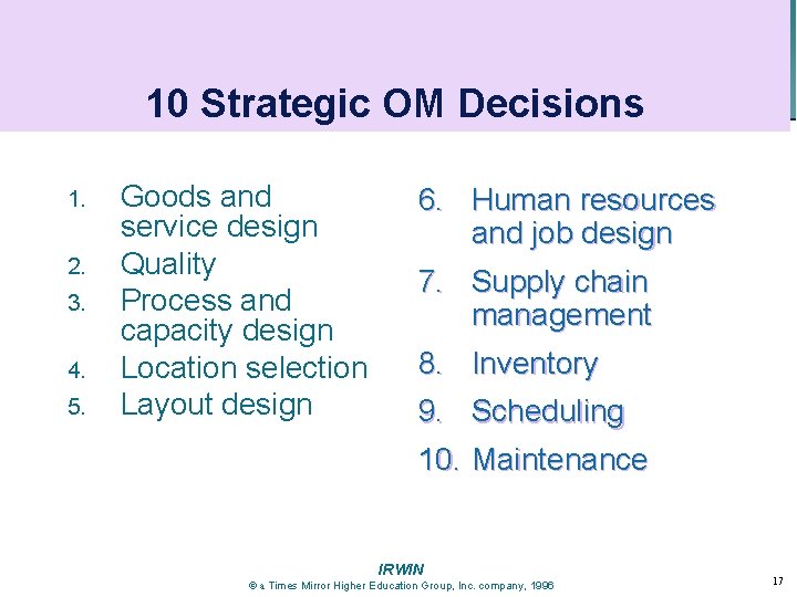 10 Strategic OM Decisions 1. 2. 3. 4. 5. Goods and service design Quality