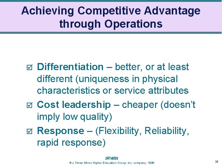 Achieving Competitive Advantage through Operations þ þ þ Differentiation – better, or at least