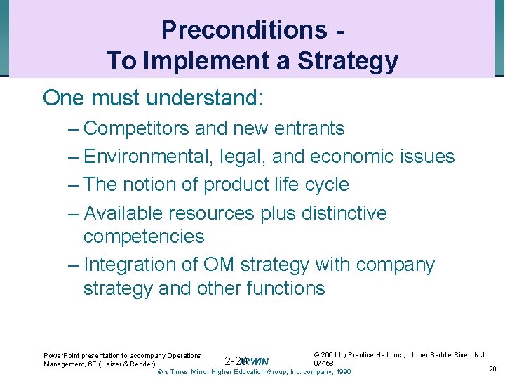 Preconditions To Implement a Strategy One must understand: – Competitors and new entrants –