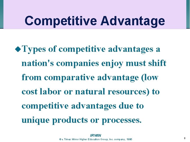 Competitive Advantage u. Types of competitive advantages a nation's companies enjoy must shift from Competitive Advantage u. Types of competitive advantages a nation's companies enjoy must shift from