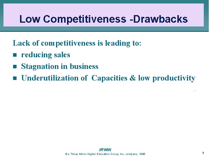 Low Competitiveness -Drawbacks Lack of competitiveness is leading to: n reducing sales n Stagnation