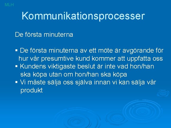 MLH Kommunikationsprocesser De första minuterna § De första minuterna av ett möte är avgörande