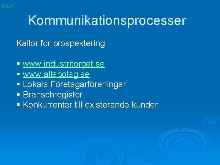 MLH Kommunikationsprocesser Källor för prospektering § www. industritorget. se § www. allabolag. se §