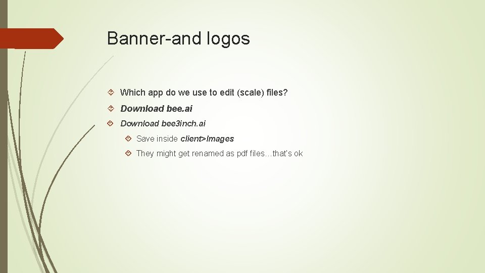 Banner-and logos Which app do we use to edit (scale) files? Download bee. ai