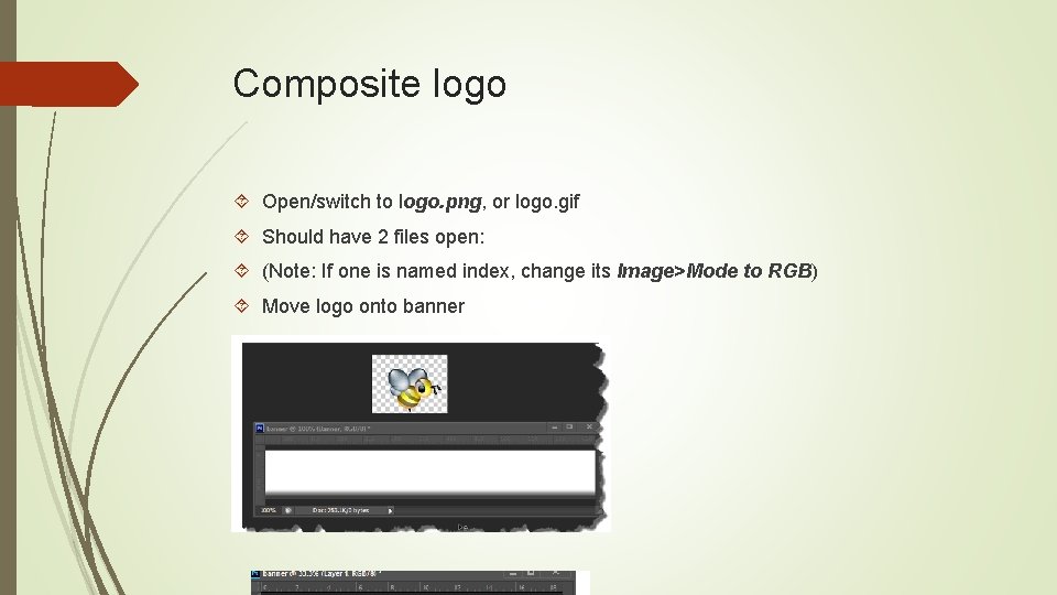 Composite logo Open/switch to logo. png, or logo. gif Should have 2 files open: