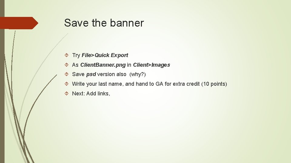 Save the banner Try File>Quick Export As Client. Banner. png in Client>Images Save psd