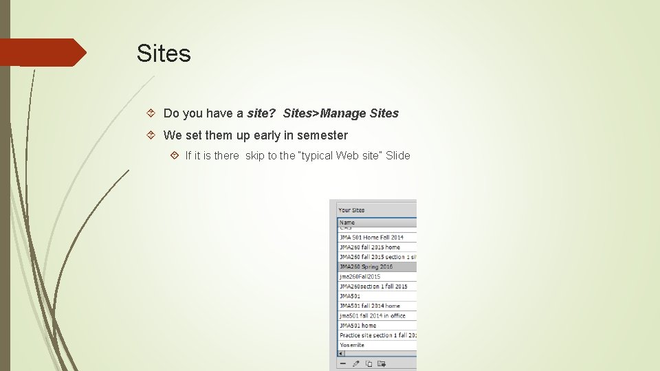 Sites Do you have a site? Sites>Manage Sites We set them up early in