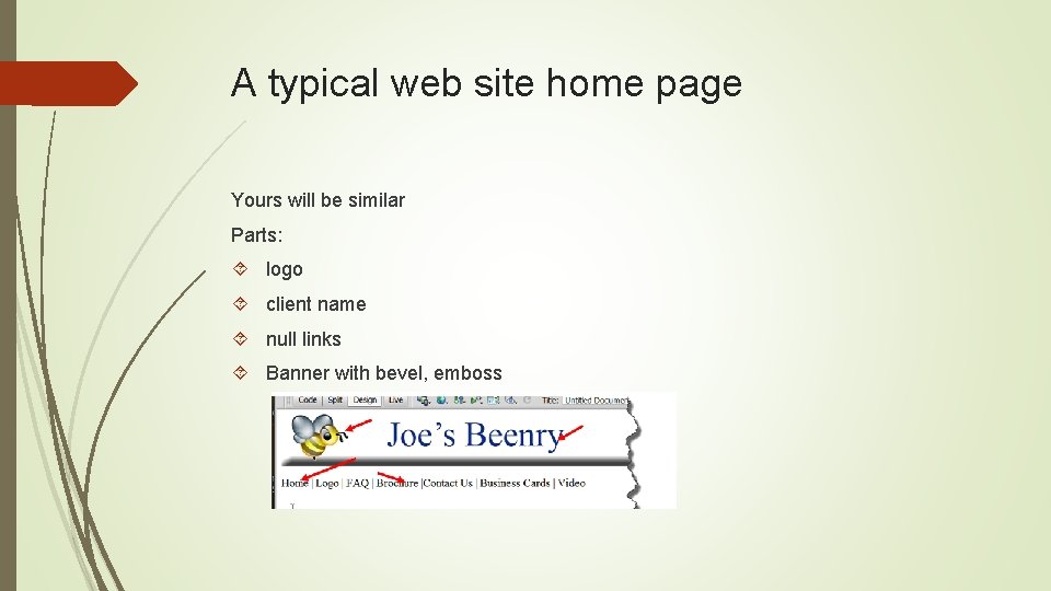 A typical web site home page Yours will be similar Parts: logo client name