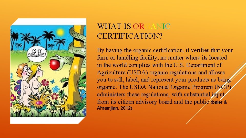 WHAT IS ORGANIC CERTIFICATION? By having the organic certification, it verifies that your farm