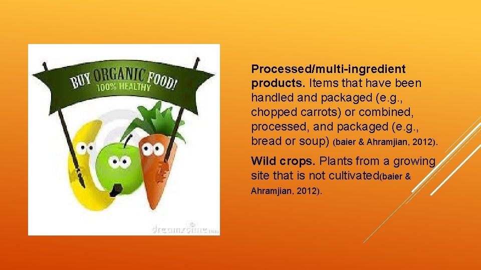 Processed/multi-ingredient products. Items that have been handled and packaged (e. g. , chopped carrots)