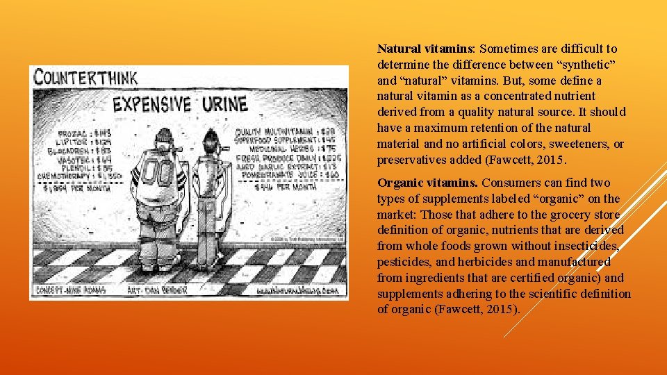 Natural vitamins: Sometimes are difficult to determine the difference between “synthetic” and “natural” vitamins.