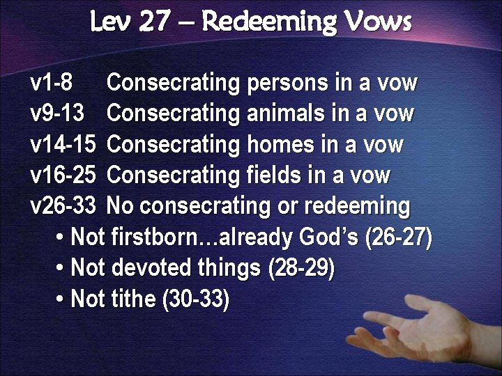 Lev 27 – Redeeming Vows v 1 -8 Consecrating persons in a vow v