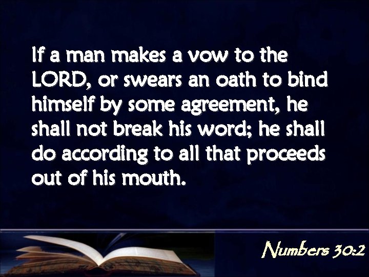 If a man makes a vow to the LORD, or swears an oath to