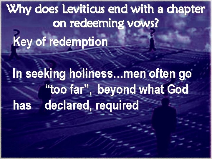 Why does Leviticus end with a chapter on redeeming vows? Key of redemption In