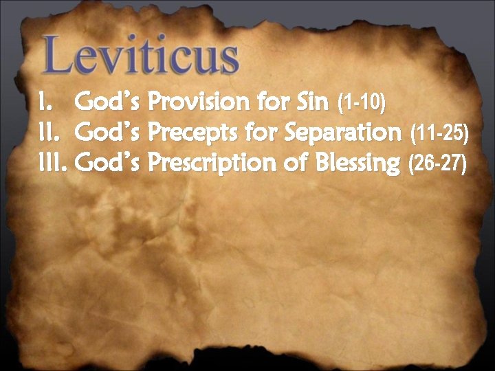 I. God’s Provision for Sin (1 -10) II. God’s Precepts for Separation (11 -25)