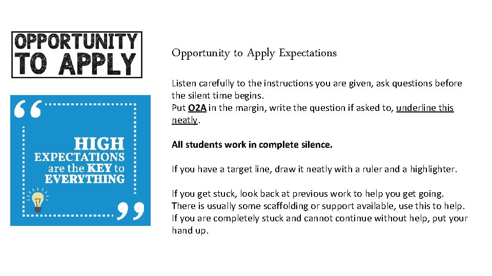 Opportunity to Apply Expectations Listen carefully to the instructions you are given, ask questions