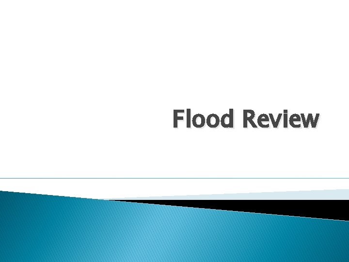 Flood Review Flood Review