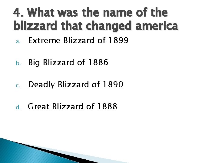 4. What was the name of the blizzard that changed america a. Extreme Blizzard 4. What was the name of the blizzard that changed america a. Extreme Blizzard