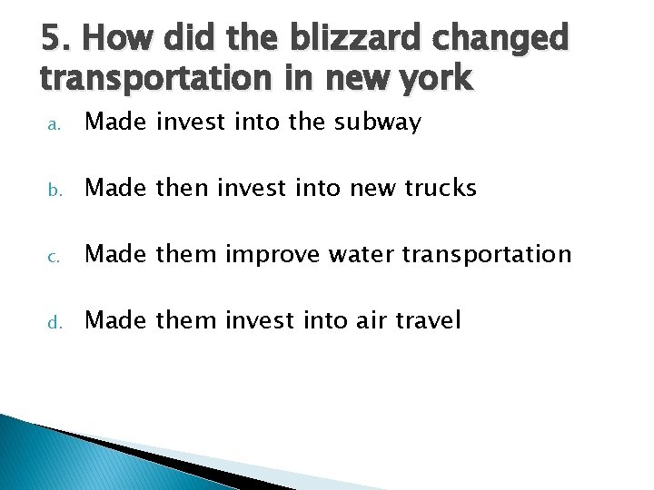 5. How did the blizzard changed transportation in new york a. Made invest into 5. How did the blizzard changed transportation in new york a. Made invest into