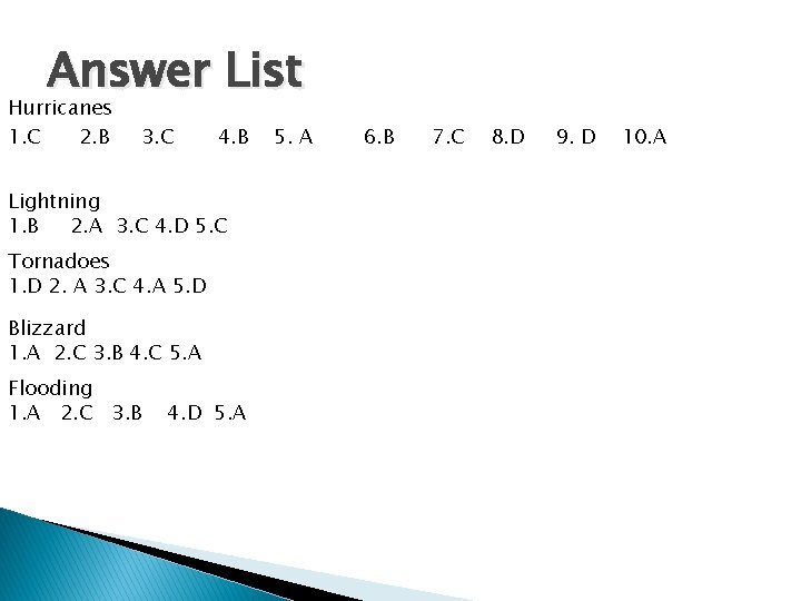 Answer List Hurricanes 1. C 2. B 3. C 4. B Lightning 1. B Answer List Hurricanes 1. C 2. B 3. C 4. B Lightning 1. B