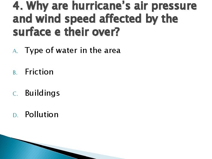 4. Why are hurricane’s air pressure and wind speed affected by the surface e 4. Why are hurricane’s air pressure and wind speed affected by the surface e