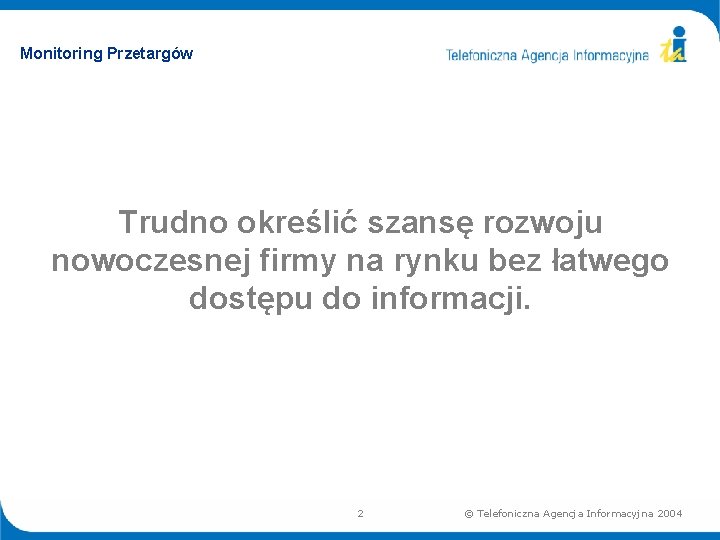 Monitoring Przetargów Trudno określić szansę rozwoju nowoczesnej firmy na rynku bez łatwego dostępu do