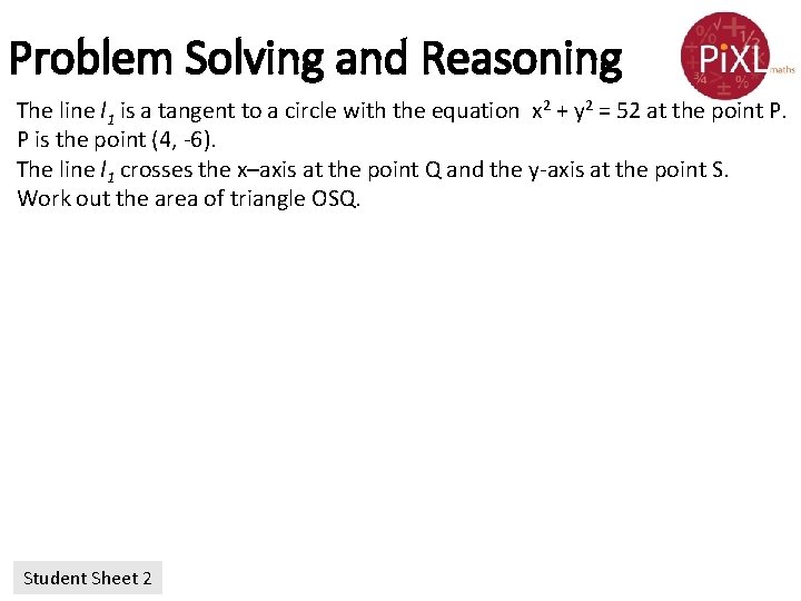 Problem Solving and Reasoning The line l 1 is a tangent to a circle