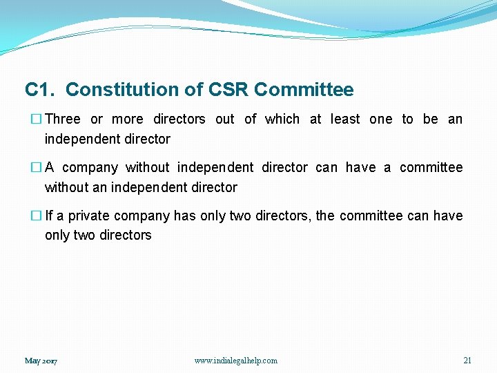 C 1. Constitution of CSR Committee � Three or more directors out of which