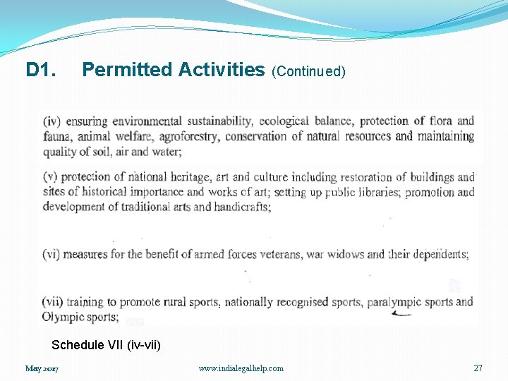 D 1. Permitted Activities (Continued) Schedule VII (iv-vii) May 2017 www. indialegalhelp. com 27